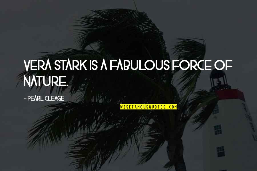 Fabulous Quotes By Pearl Cleage: Vera Stark is a fabulous force of nature.