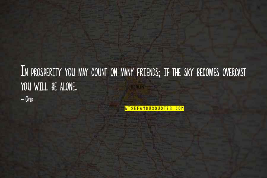 Facada Em Quotes By Ovid: In prosperity you may count on many friends;