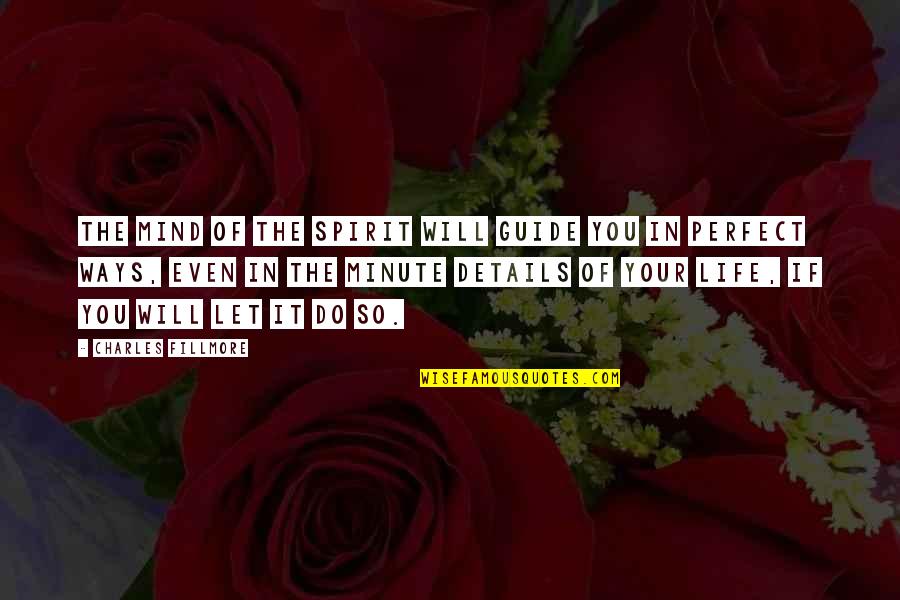 Facadata Quotes By Charles Fillmore: The mind of the spirit will guide you Facadata Quotes By Charles Fillmore: The mind of the spirit will guide you