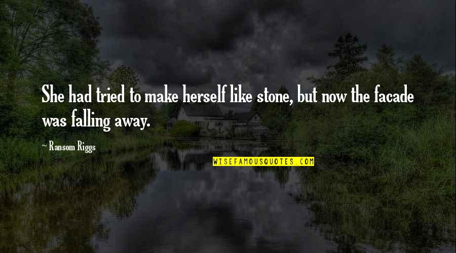 Facade Quotes By Ransom Riggs: She had tried to make herself like stone,