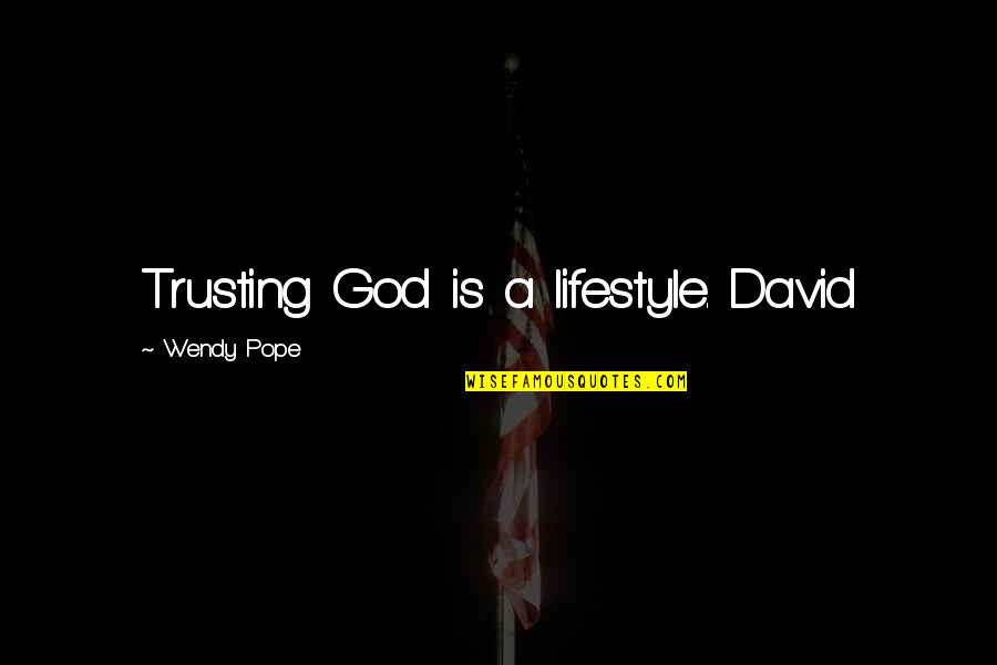 Facchiano Snyder Quotes By Wendy Pope: Trusting God is a lifestyle. David Facchiano Snyder Quotes By Wendy Pope: Trusting God is a lifestyle. David