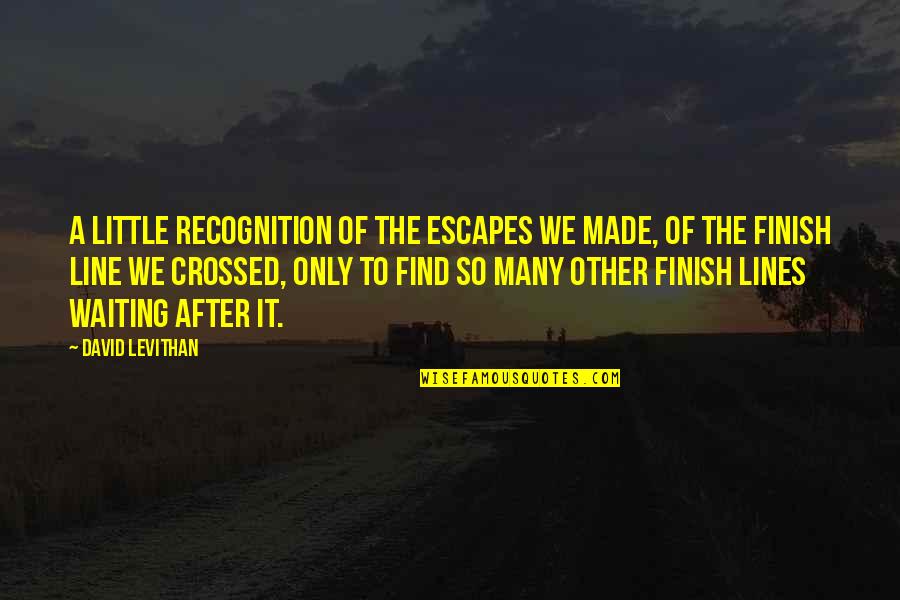Faccio Quotes By David Levithan: A little recognition of the escapes we made,