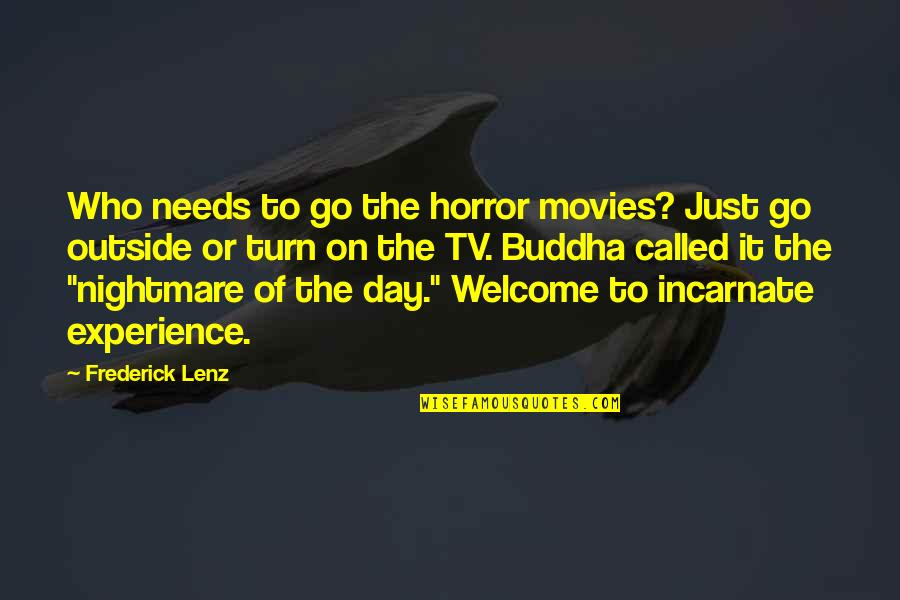 Facciola Reposteria Quotes By Frederick Lenz: Who needs to go the horror movies? Just