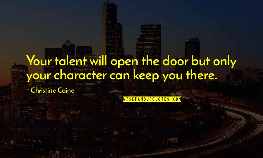 Faccioli Piano Quotes By Christine Caine: Your talent will open the door but only