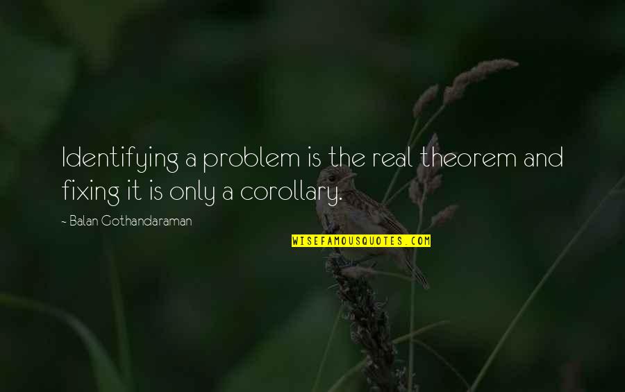 Faccion Quotes By Balan Gothandaraman: Identifying a problem is the real theorem and