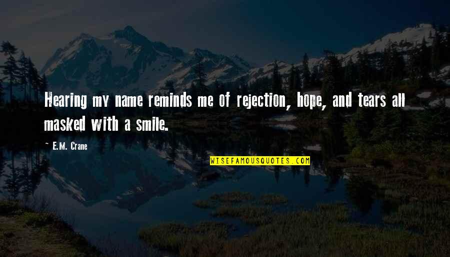 Facciones In English Quotes By E.M. Crane: Hearing my name reminds me of rejection, hope,