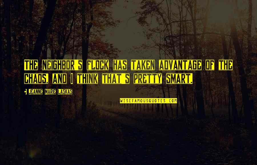 Facciones Quotes By Jeanne Marie Laskas: The neighbor's flock has taken advantage of the