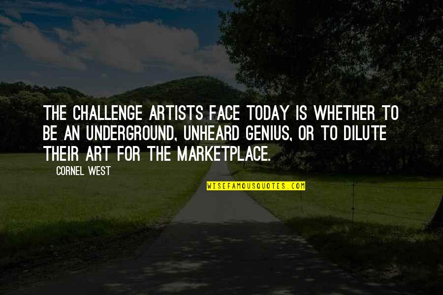 Face A Challenge Quotes By Cornel West: The challenge artists face today is whether to