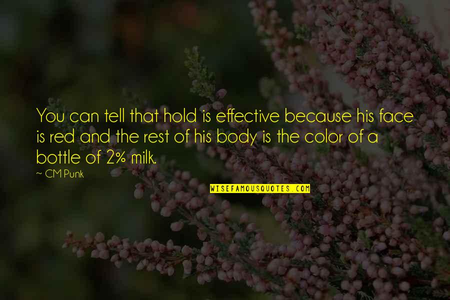 Face And Body Quotes By CM Punk: You can tell that hold is effective because Face And Body Quotes By CM Punk: You can tell that hold is effective because