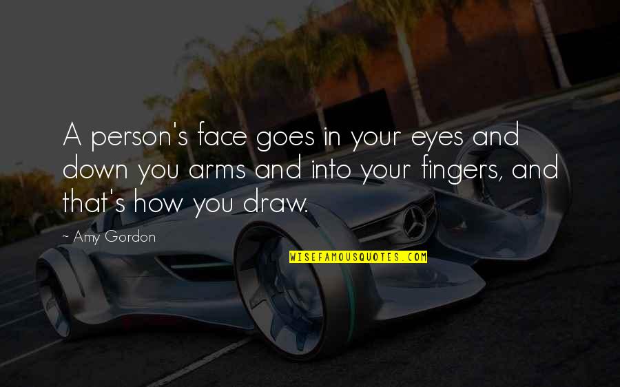 Face And Eyes Quotes By Amy Gordon: A person's face goes in your eyes and Face And Eyes Quotes By Amy Gordon: A person's face goes in your eyes and