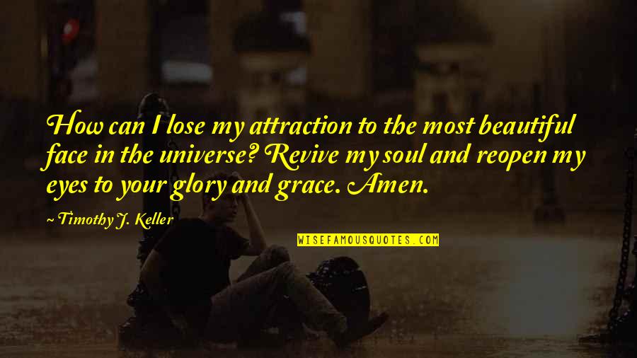 Face And Eyes Quotes By Timothy J. Keller: How can I lose my attraction to the Face And Eyes Quotes By Timothy J. Keller: How can I lose my attraction to the