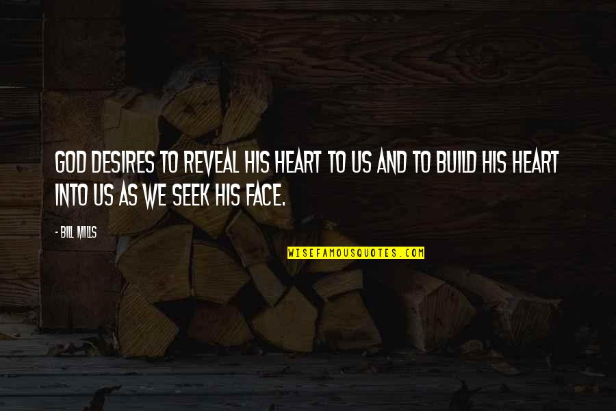 Face And Heart Quotes By Bill Mills: God desires to reveal His heart to us