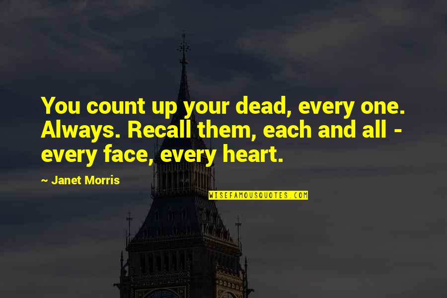 Face And Heart Quotes By Janet Morris: You count up your dead, every one. Always.