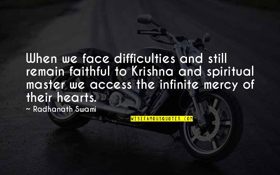 Face And Heart Quotes By Radhanath Swami: When we face difficulties and still remain faithful