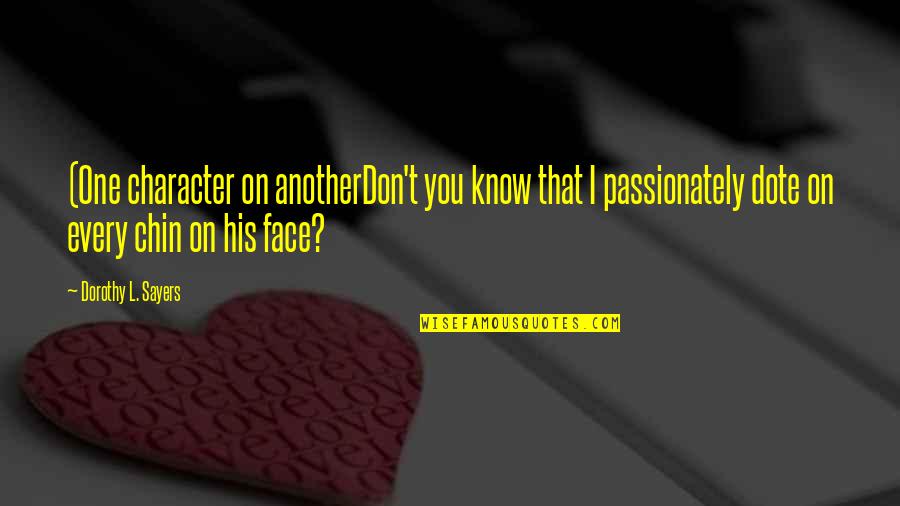 Face Appearance Quotes By Dorothy L. Sayers: (One character on anotherDon't you know that I