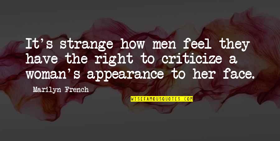 Face Appearance Quotes By Marilyn French: It's strange how men feel they have the