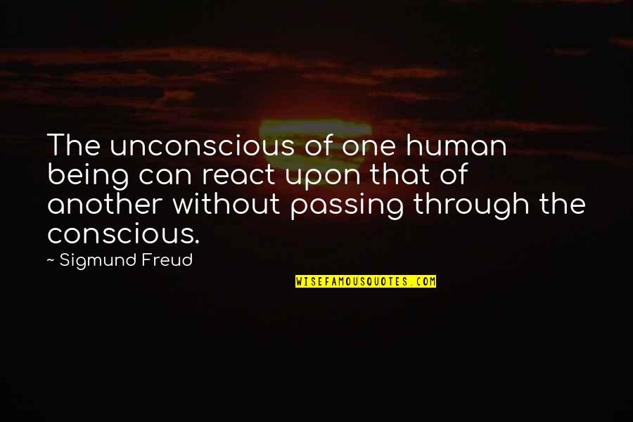Face Benjamin Zephaniah Quotes By Sigmund Freud: The unconscious of one human being can react