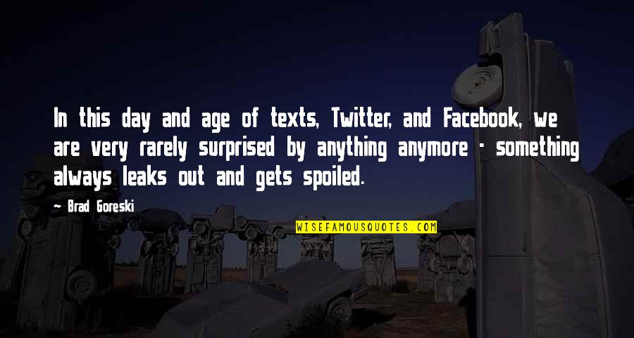 Face Boldly Quotes By Brad Goreski: In this day and age of texts, Twitter, Face Boldly Quotes By Brad Goreski: In this day and age of texts, Twitter,