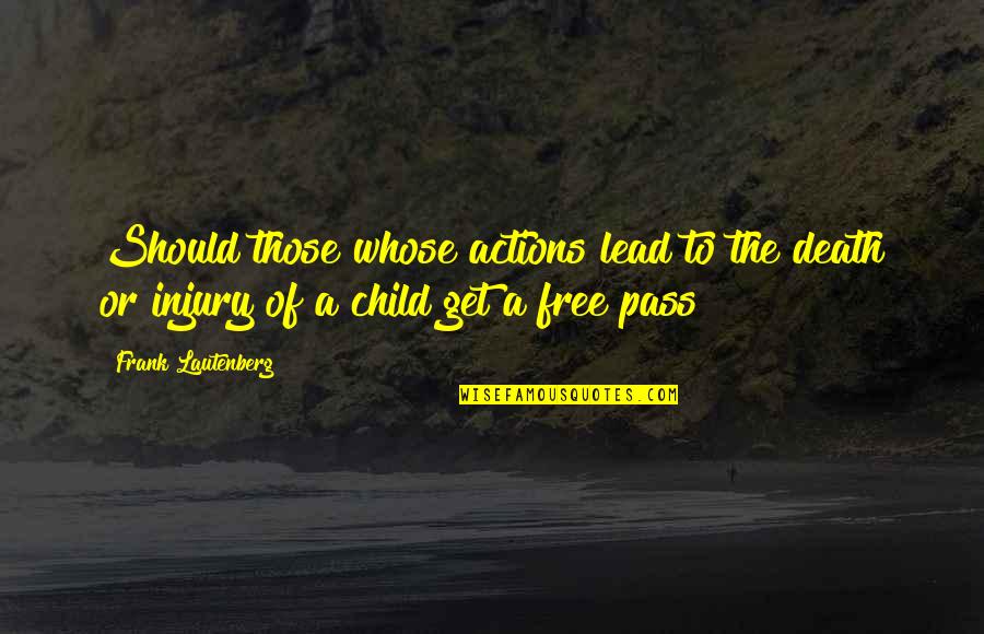 Face Boldly Quotes By Frank Lautenberg: Should those whose actions lead to the death