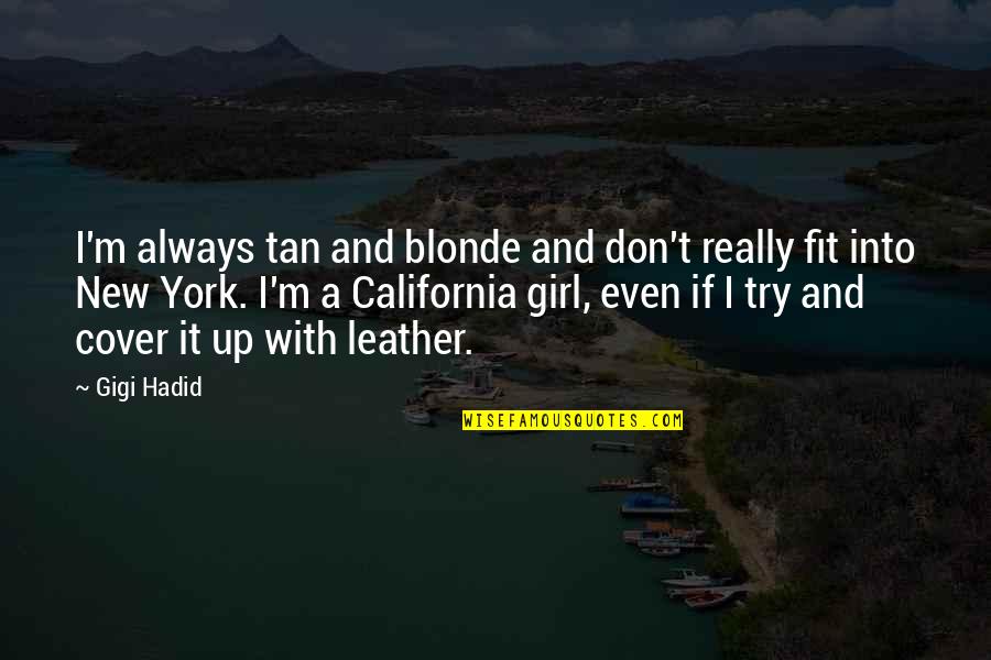 Face Boldly Quotes By Gigi Hadid: I'm always tan and blonde and don't really Face Boldly Quotes By Gigi Hadid: I'm always tan and blonde and don't really