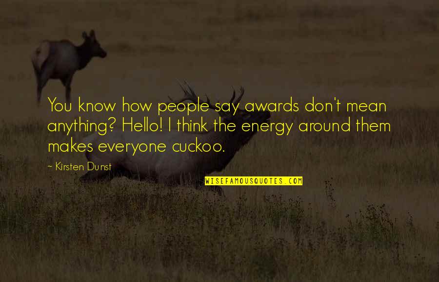Face Covered Quotes By Kirsten Dunst: You know how people say awards don't mean Face Covered Quotes By Kirsten Dunst: You know how people say awards don't mean