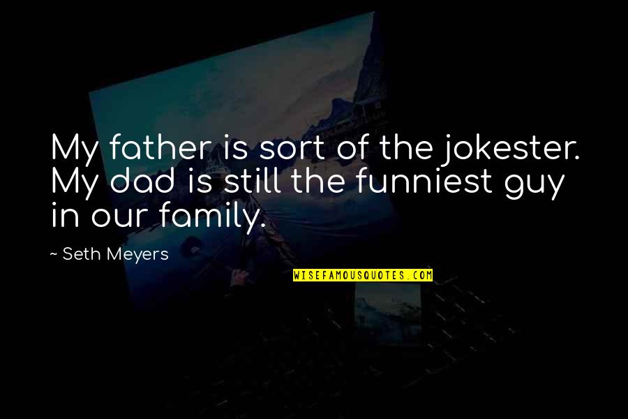 Face Cream Quotes By Seth Meyers: My father is sort of the jokester. My