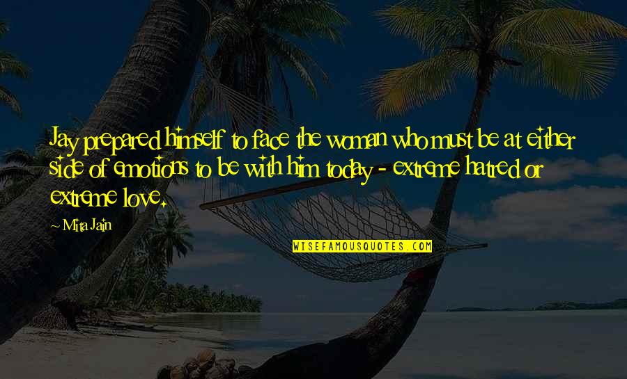 Face Emotions Quotes By Mita Jain: Jay prepared himself to face the woman who Face Emotions Quotes By Mita Jain: Jay prepared himself to face the woman who