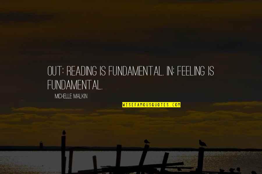 Face Gestures Quotes By Michelle Malkin: Out: Reading is fundamental. In: Feeling is fundamental.