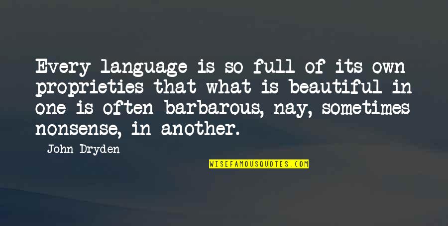 Face Haus Quotes By John Dryden: Every language is so full of its own Face Haus Quotes By John Dryden: Every language is so full of its own