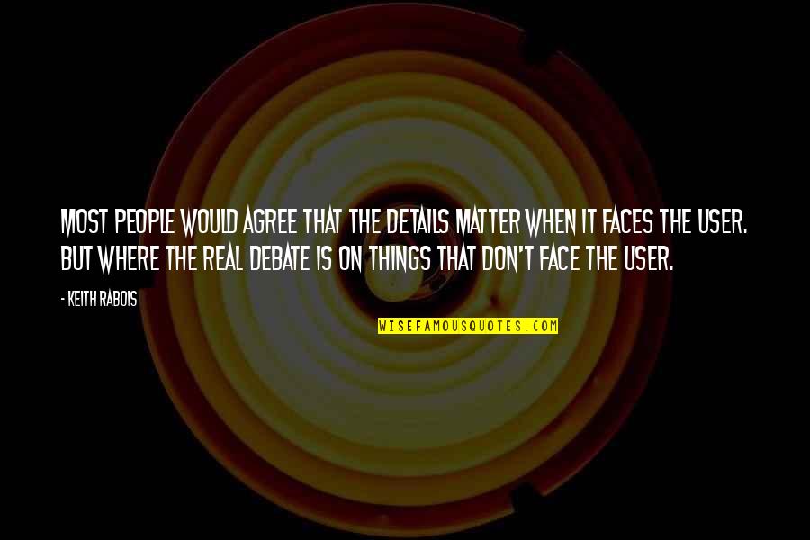 Face It Quotes By Keith Rabois: Most people would agree that the details matter