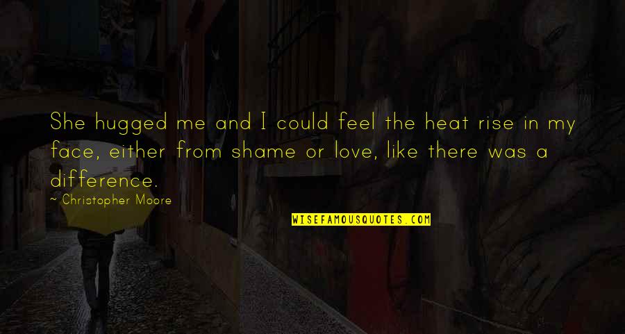 Face Like A Quotes By Christopher Moore: She hugged me and I could feel the