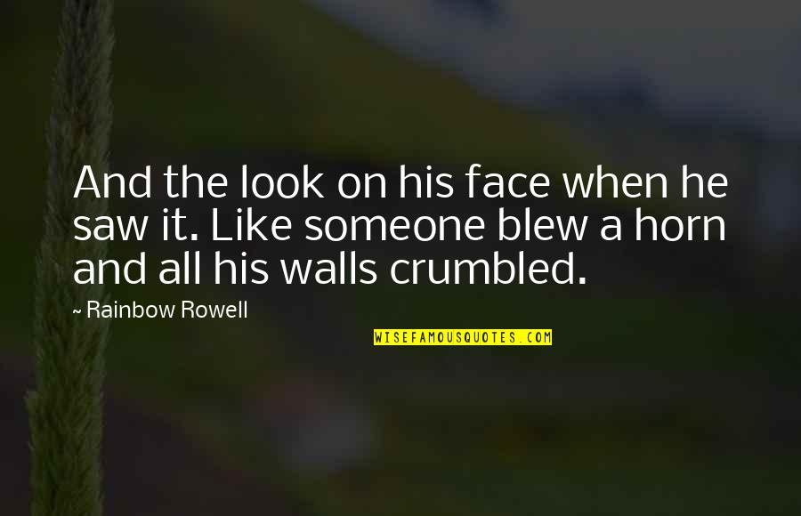 Face Like A Quotes By Rainbow Rowell: And the look on his face when he