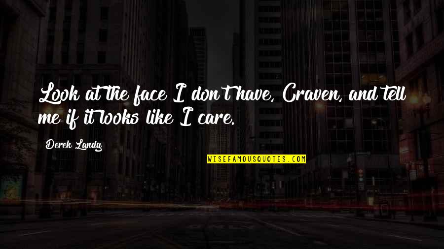 Face Look Quotes By Derek Landy: Look at the face I don't have, Craven,