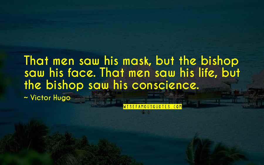 Face Mask With Quotes By Victor Hugo: That men saw his mask, but the bishop