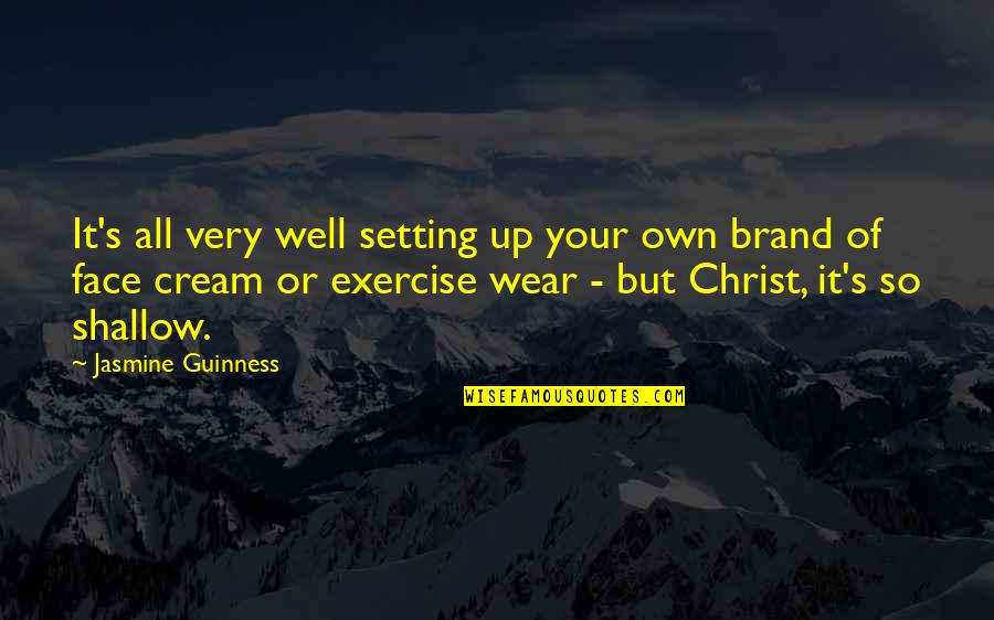 Face Of Christ Quotes By Jasmine Guinness: It's all very well setting up your own