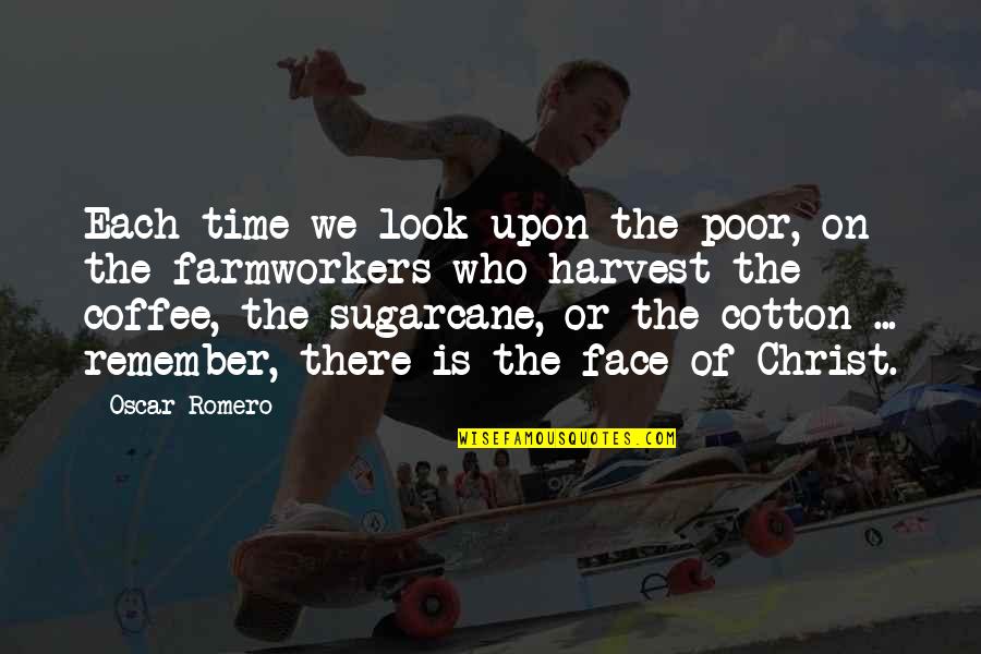 Face Of Christ Quotes By Oscar Romero: Each time we look upon the poor, on Face Of Christ Quotes By Oscar Romero: Each time we look upon the poor, on