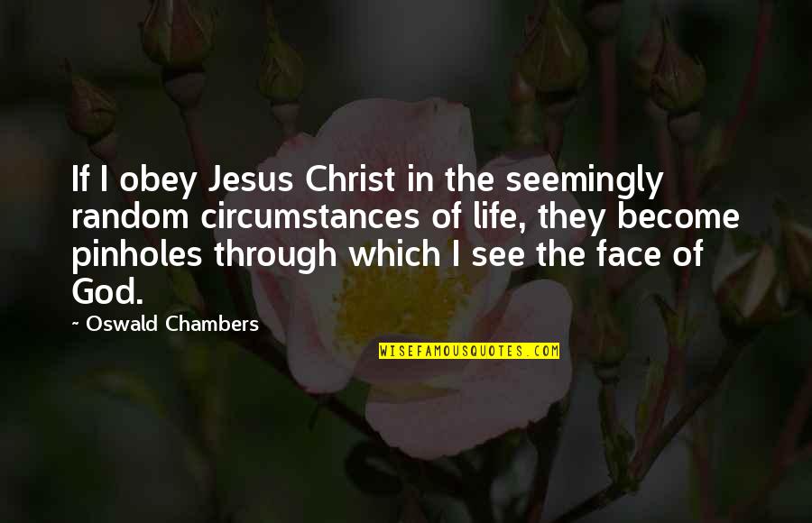 Face Of Christ Quotes By Oswald Chambers: If I obey Jesus Christ in the seemingly