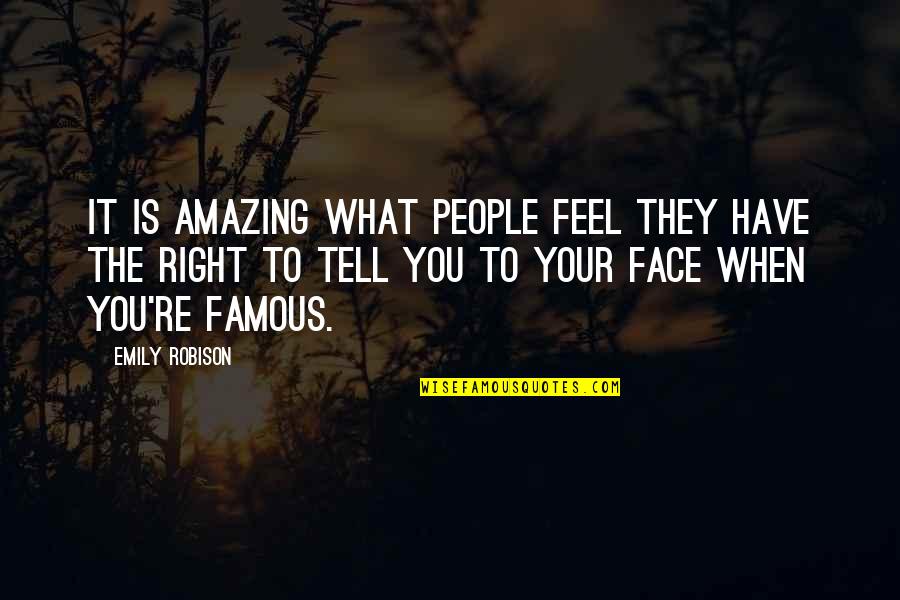 Face Off Famous Quotes By Emily Robison: It is amazing what people feel they have