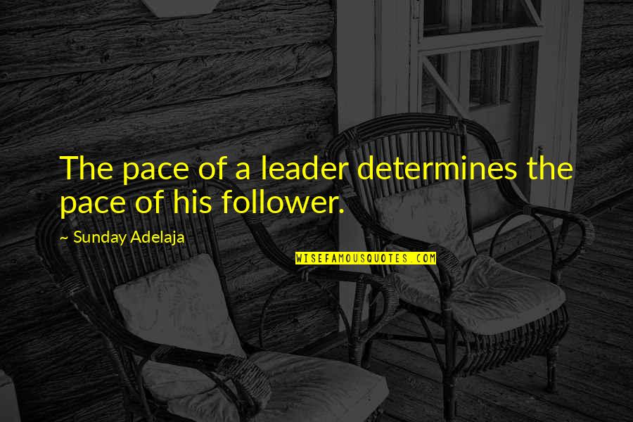 Face Off John Travolta Quotes By Sunday Adelaja: The pace of a leader determines the pace