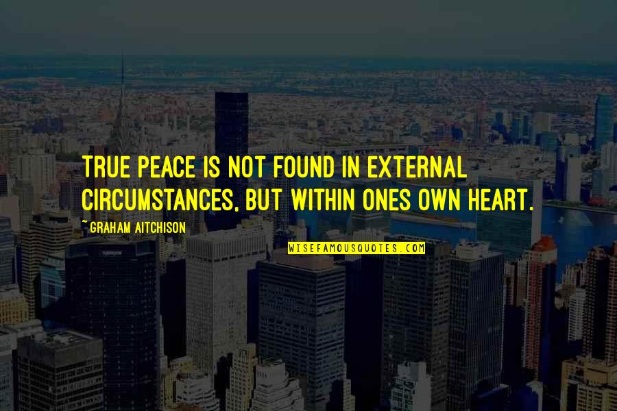 Face Paint In Lord Of Flies Quotes By Graham Aitchison: True peace is not found in external circumstances,