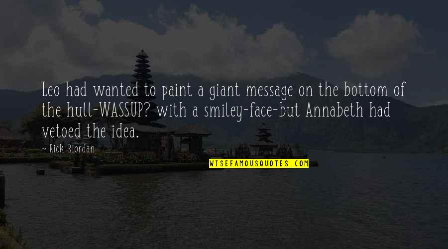 Face Paint Quotes By Rick Riordan: Leo had wanted to paint a giant message