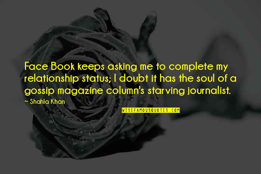 Face The Book Quotes By Shahla Khan: Face Book keeps asking me to complete my