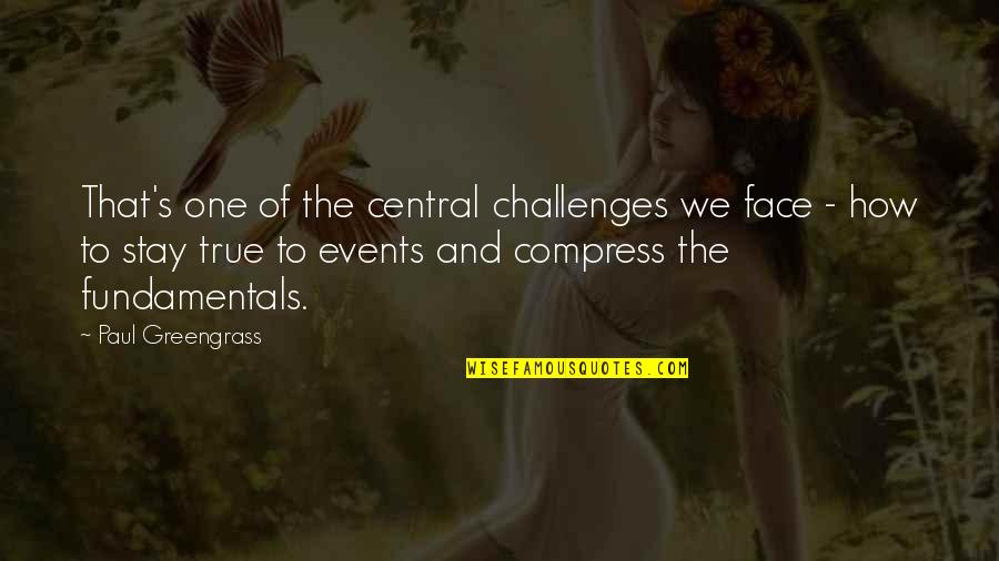 Face The Challenges Quotes By Paul Greengrass: That's one of the central challenges we face