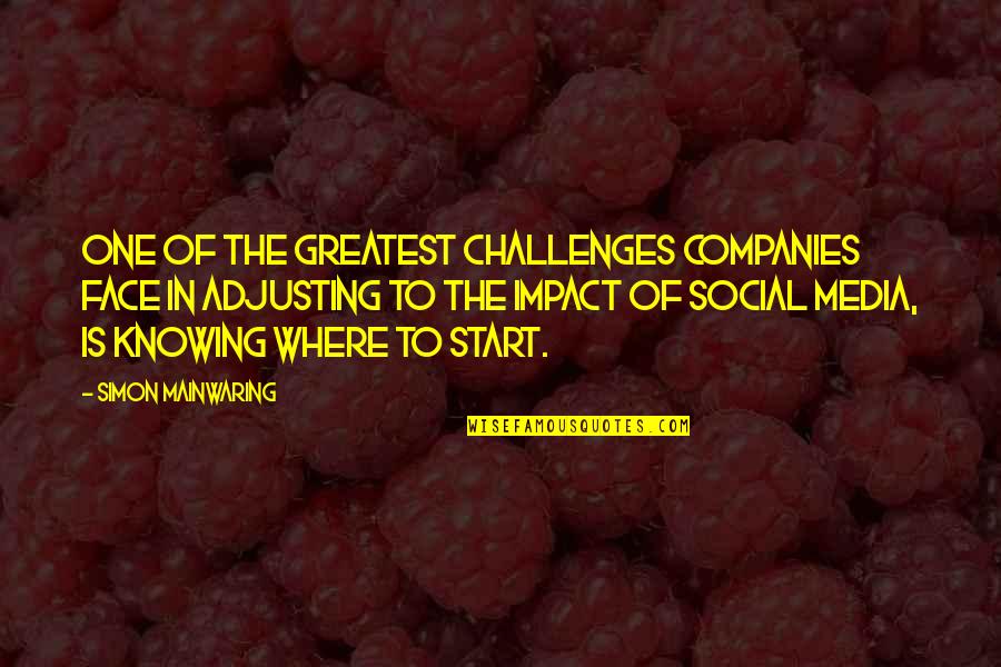 Face The Challenges Quotes By Simon Mainwaring: One of the greatest challenges companies face in