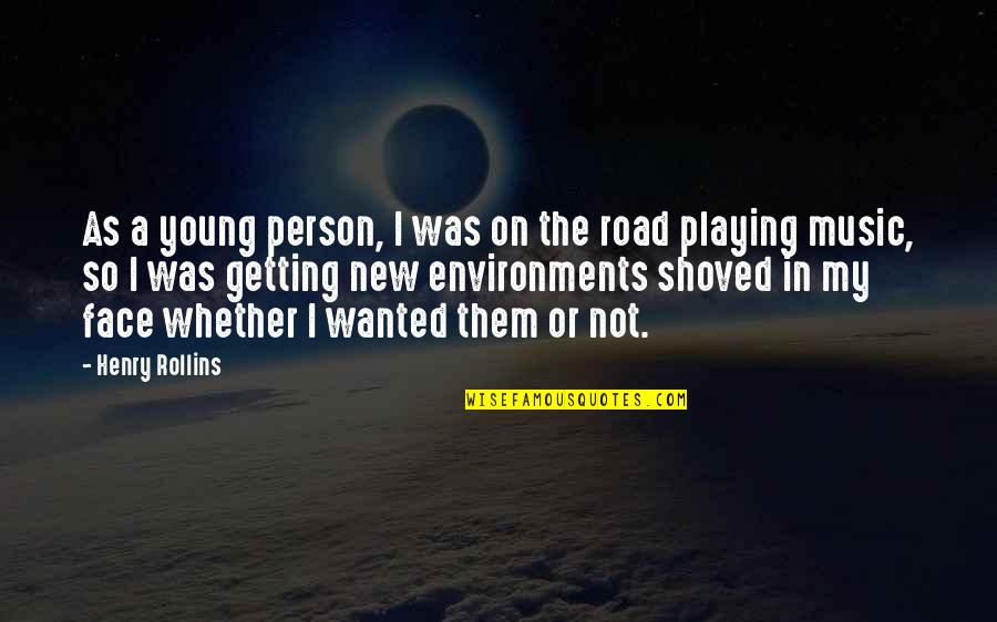 Face The Music Quotes By Henry Rollins: As a young person, I was on the Face The Music Quotes By Henry Rollins: As a young person, I was on the