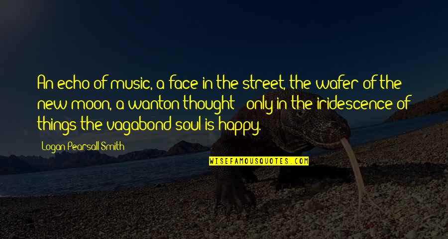 Face The Music Quotes By Logan Pearsall Smith: An echo of music, a face in the