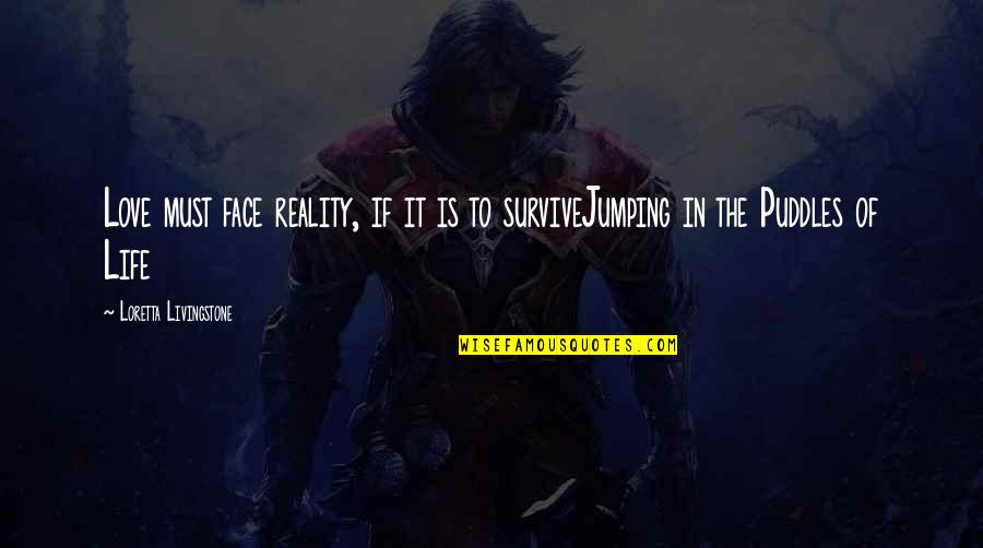Face The Reality Quotes By Loretta Livingstone: Love must face reality, if it is to