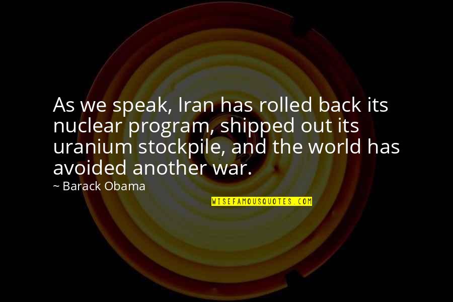 Face The Trials Quotes By Barack Obama: As we speak, Iran has rolled back its