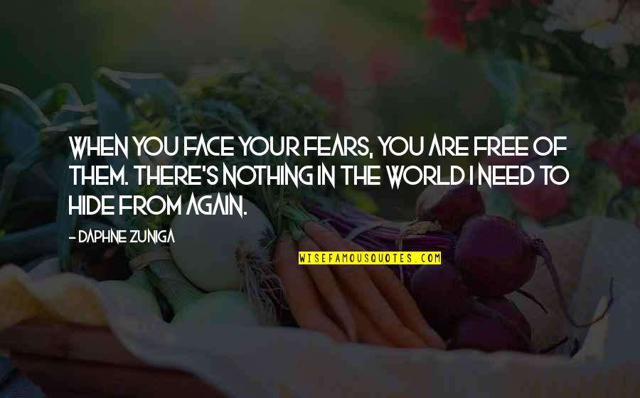 Face The World Quotes By Daphne Zuniga: When you face your fears, you are free