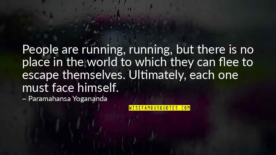 Face The World Quotes By Paramahansa Yogananda: People are running, running, but there is no